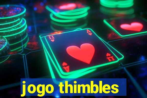 jogo thimbles